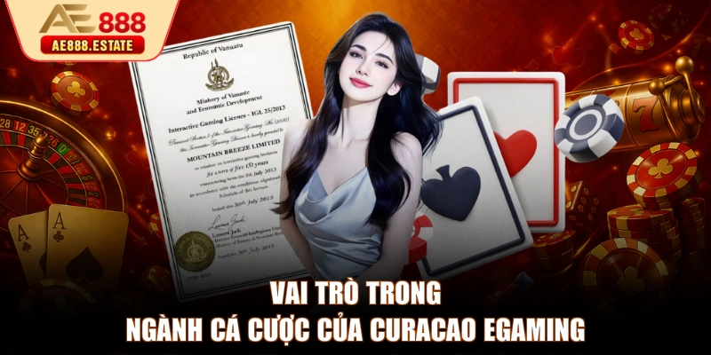 Vai trò trong ngành cá cược của Curacao eGaming